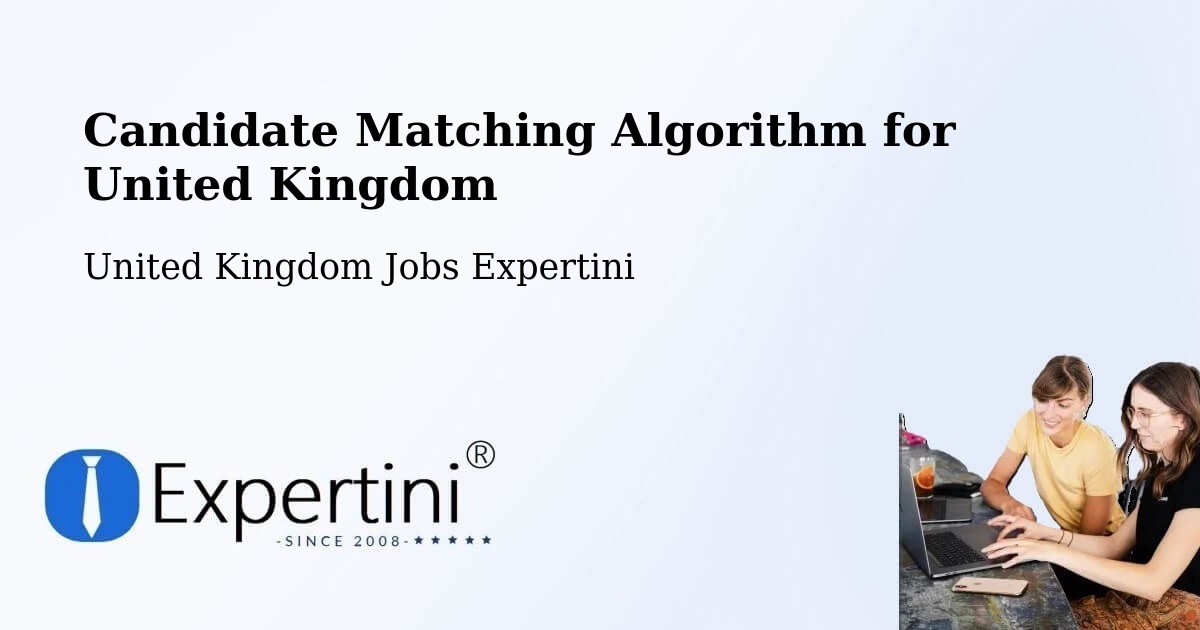 Candidate Matching Algorithm for United Kingdom - United Kingdom Jobs Expertini